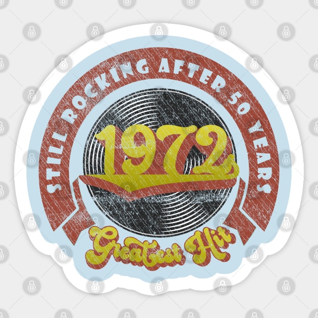 Still Rocking after 50 years. Greatest Hit of 1972 Sticker by Blended Designs